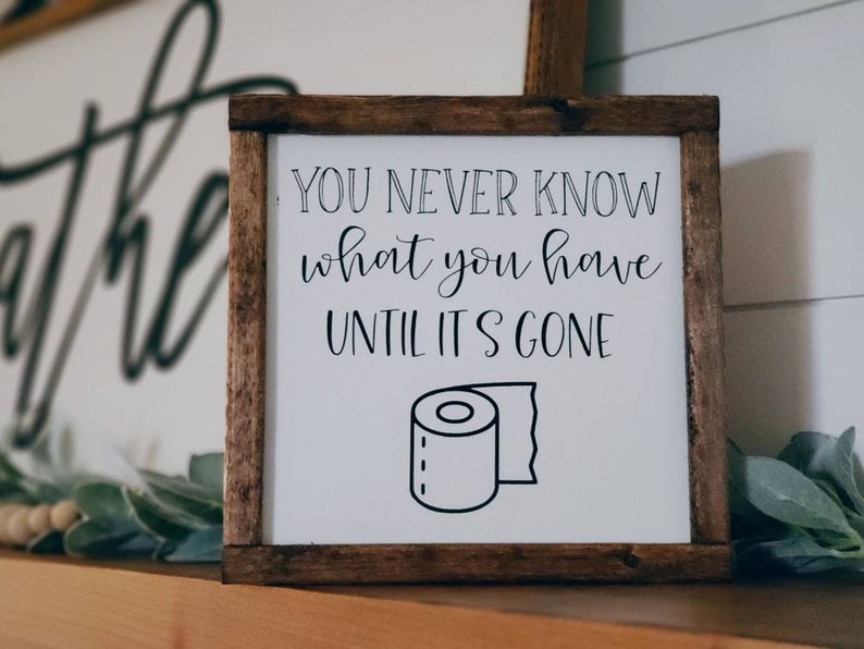 You Never Know What You Have Until It's Gone Sign, Bathroom Sign, Farmhouse Sign, Toilet Paper Sign, Funny Bathroom Sign, Bathroom Decor image 5