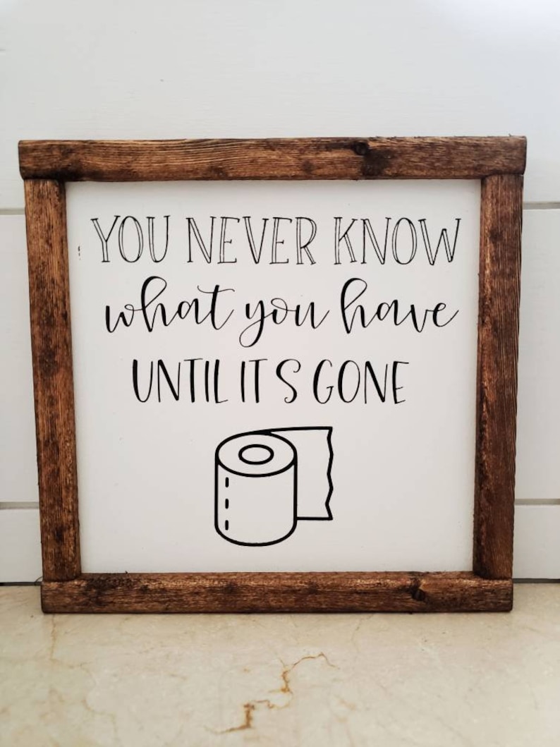 You Never Know What You Have Until It's Gone Sign, Bathroom Sign, Farmhouse Sign, Toilet Paper Sign, Funny Bathroom Sign, Bathroom Decor image 1