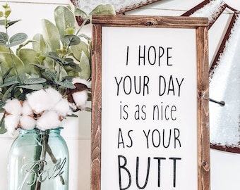 I Hope Your Day Is As Nice As Your Butt Sign, Bathroom Wood Sign, Bathroom Wall Decor, Bathroom Sign, Funny Gift, Farmhouse Decor, Humor