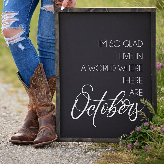 Fall Wood Sign, I'm So Glad I Live in a World Where There Are Octobers Sign, Fall Decor, Fall Signs, Fall Sign for Mantel, Fall Wall Decor