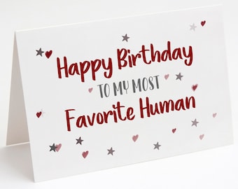 Happy Birthday Card To My Most Favorite Human, Friend Birthday Card, Funny Greeting Cards, Best Friend Card, Happy Birthday Cards for Him