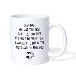 Shih Tzu Dad Coffee Mug Custom Mug Personalized Dad Mug Best Dog Dad Gift For Him For Husband For Boyfriend Gift For Friend BFF Mug For Dad