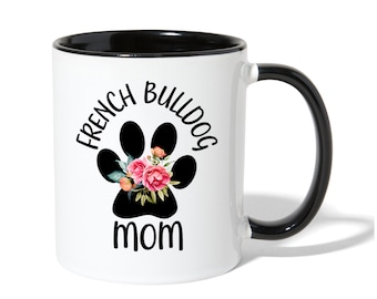 French Bulldog Gift, French Bulldog Mom Mug, French Bulldog Mug, French Bulldogs Gifts, French Bulldog Mom Gifts, French Bulldog Coffee Mug