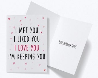 I Met You I Liked You, Anniversary Card for Husband Boyfriend Girlfriend Anniversary Card, Funny Valentines Day Greeting Cards for Him Her