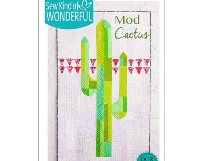 MOD CACTUS *Quilt Pattern* By: Sew Kind of Wonderful
