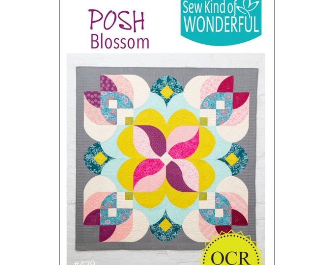 Posh Blossom*Quilt Pattern* By: Sew Kind of Wonderful