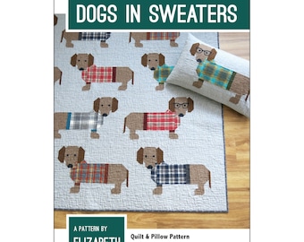 Dogs In Sweaters *Pieced Quilt & Pillow Pattern*   By Elizabeth Hartman EH-034