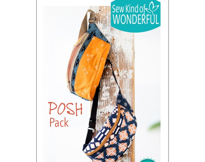 Posh Pack *Fanny Pack Sewing Pattern* By: Sew Kind of Wonderful #441