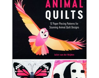 ANIMAL QUILTS *Foundation / Paper Piecing Quilts - Soft Cover Book* By Juliet Van Der Heijden