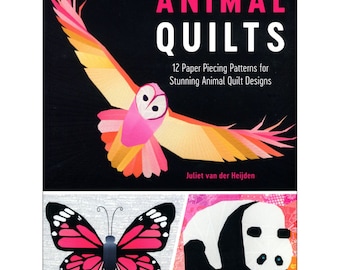 ANIMAL QUILTS *Foundation / Paper Piecing Quilts - Soft Cover Book* By Juliet Van Der Heijden