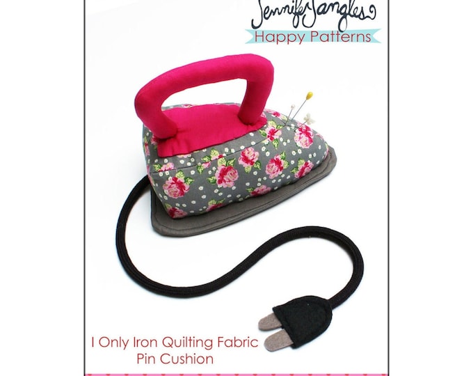 I Only Iron Quilting Fabric Pincushion *Sewing Pattern* From: Jennifer Jangles