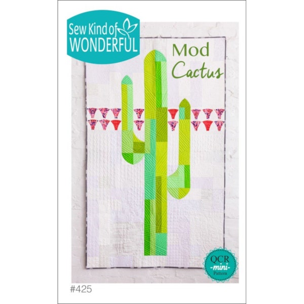 MOD CACTUS *Quilt Pattern* By: Sew Kind of Wonderful