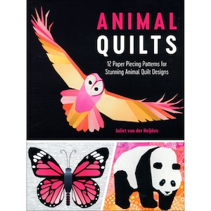 ANIMAL QUILTS *Foundation / Paper Piecing Quilts - Soft Cover Book* By Juliet Van Der Heijden