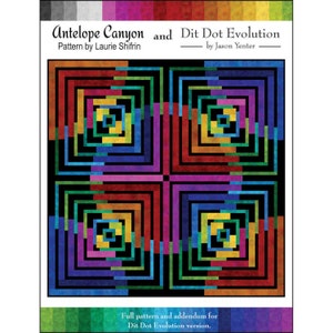 May include: A quilt pattern featuring a geometric design with concentric squares in shades of red, orange, yellow, green, blue, purple, and black. The title "Antelope Canyon and Dit Dot Evolution" is displayed at the top of the image. The text "Pattern by Laurie Shifrin" and "by Jason Yenter" are also included.