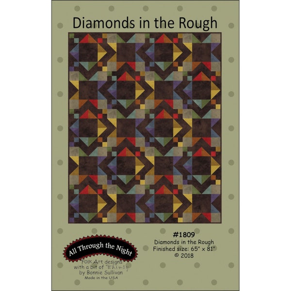 Diamonds in the Rough *Quilt Pattern* By: Bonnie Sullivan - All Through the Night