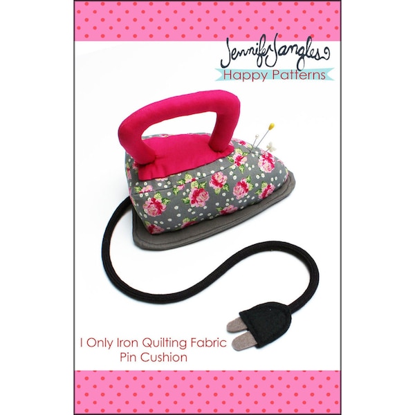 I Only Iron Quilting Fabric Pincushion *Sewing Pattern* From: Jennifer Jangles