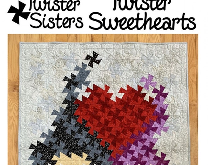 Twister Sweethearts *Quilt Pattern - Uses Lil' Twister, Midi Twister & Twister Tool* From: Twisted Sister