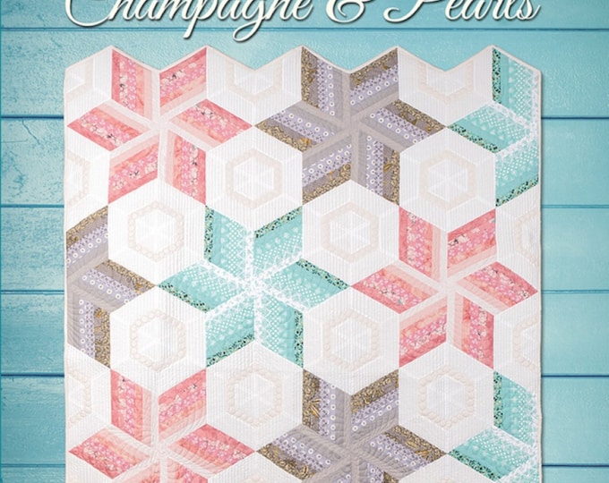 Champagne & Pearls *Quilt Pattern* By: Krista Moser #10006