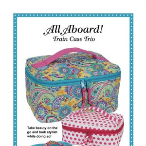 All Aboard! Train Case Trio *Bag Sewing Pattern* From: by Annie PBA244