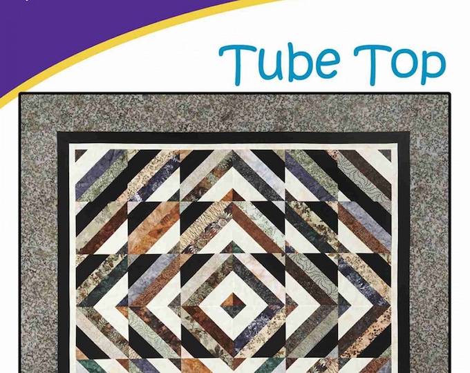 Tube Top  *Strip Club Quilt Pattern*  By: Daniela Stout - Cozy Quilt Design