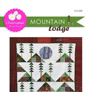 Mountain Lodge  *Quilt Pattern* By Charisma Horton  - CH-238