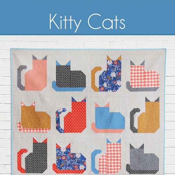 Kitty Cats *Quilt Pattern*   By: Allison Harris  For Cluck Cluck Sew   *CCS212