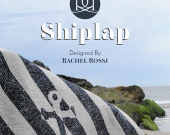 Shiplap *Applique & Piecing Quilt Pattern* By: Rachel Rossi