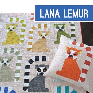 May include: A quilt and pillow pattern featuring colorful lemurs with striped tails. The pattern is titled "Lana Lemur" and is by Elizabeth Hartman. The pattern uses precut fabric squares and conventional patchwork techniques.