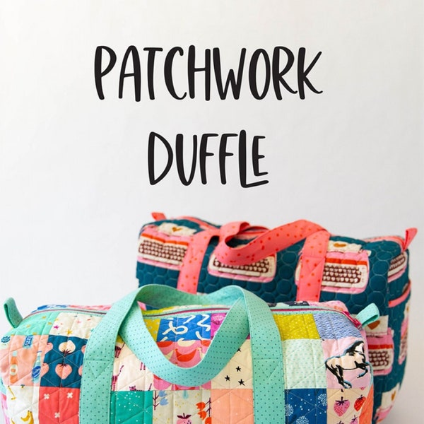 Patchwork Duffle Bag *Sewing Pattern* From: Knot & Thread KAT112