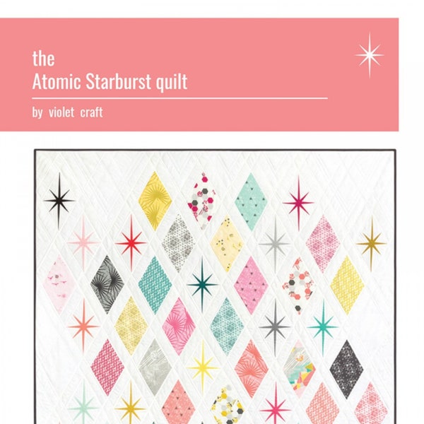 Atomic Starburst  *A Paper Piece Quilt Pattern*  By: Violet Craft  No. 020