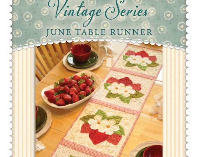 June Table Runner  -The Vintage Series *Applique Sewing Pattern* By Jennifer Bosworth - Shabby Fabrics SF48661