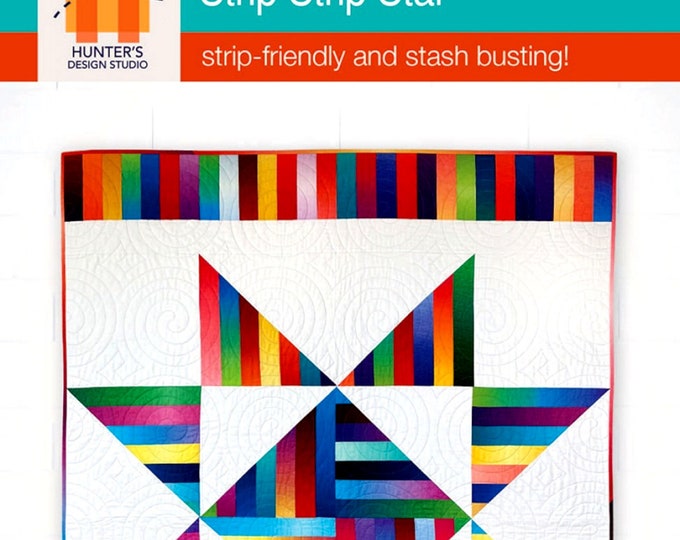 Strip Strip Star *Quilt Pattern - Strip-Friendly & Stash Buster* By: Sam Hunter - Hunter Design Studio HDS.081