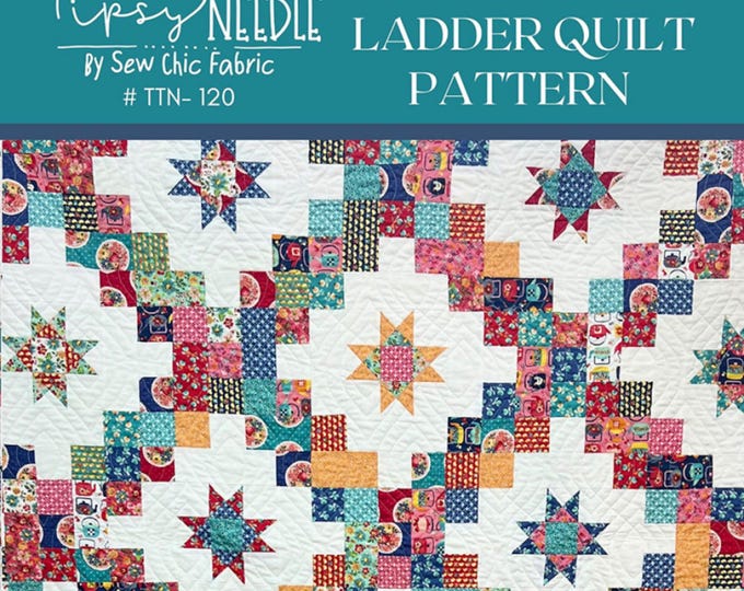 Layer Cake Ladder *Quilt Pattern* From: Elizabeth Hernandez The Tipsy Needle Quilt and Sewing Patterns