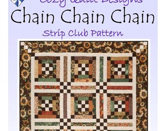 Chain, Chain, Chain *A Strip Club Quilt Pattern*  By: Cozy Quilt Designs SRR-CCC