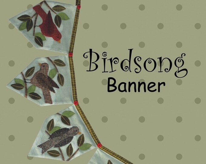 Birdsong Banner  **5 Preprinted banner backgrounds Kit**Pattern Included**  By: Bonnie Sullivan - All Through The Night  #1913