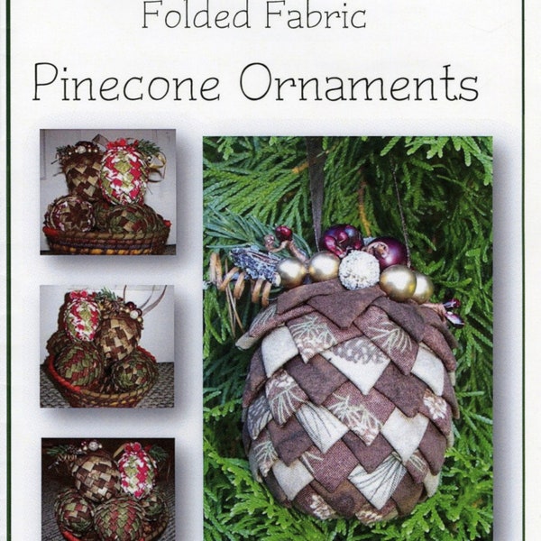 Folded Fabric PINECONE ORNAMENTS Pattern By: Sew Many Creations No 920