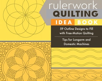 Rulerwork Quilting Idea Book *Tips for Longarm and Domestic Machines* By: Amanda Murphy