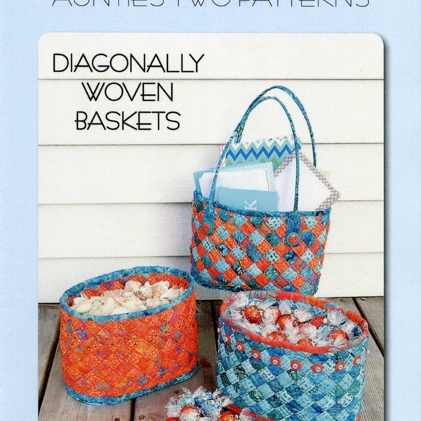 Diagonally Woven Baskets *Decorative Fabric Baskets - Sewing Pattern*  From:  Aunties Two