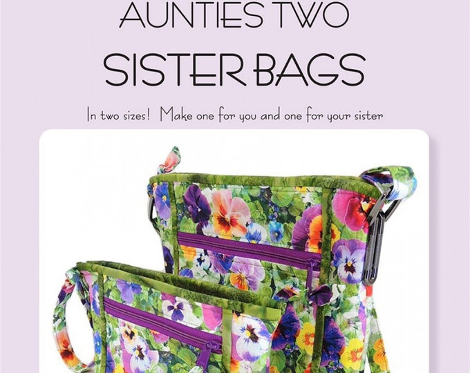 Sister Bags *2 Zipper Bag Pattern* by: Aunties Two Patterns AT625