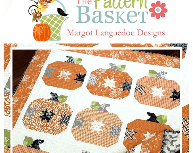 Pumpkin Pie *Quilt Pattern* By: Margot Languedoc - The Pattern Basket