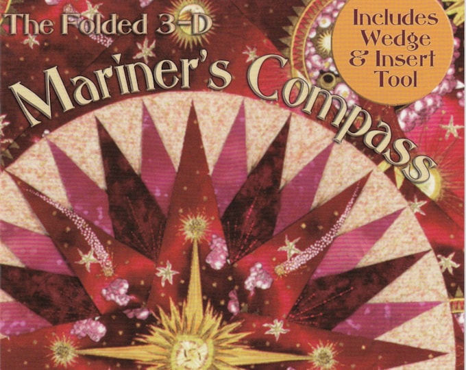 The Folded 3-D Mariner's Compass *Quilt Pattern + Wedge & Insert Tool By: Cheryl Phillips