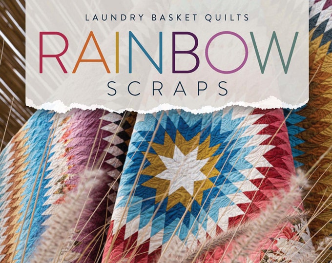 Rainbow Scraps *Soft-Cover Quilt Book* By: Edyta Sitar of Laundry Basket Quilts  LBQ-1428-B