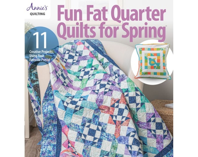 Fun Fat Quarter Quilts for Spring *11 Project Pattern Book* By: Annie's Quilting 141524