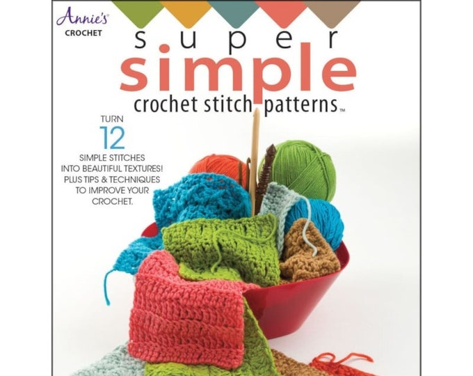 Super Simple Crochet Stitch Patterns *12 Simple Stitches*  Book   By: Rohn Strong - Annie's Crochet 871738