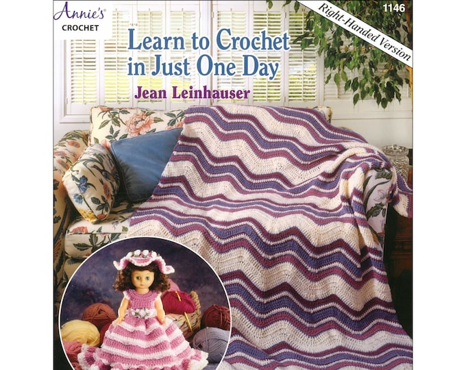 Learn to Crochet in Just One Day *Crochet Learning Projects - Right Handed* By: Jean Leinhauser - Annie's Crochet 1146