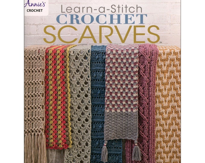 Learn-a-Stitch CROCHET SCARVES Book *7 Patterns*   By: Annie's Crochet 871837