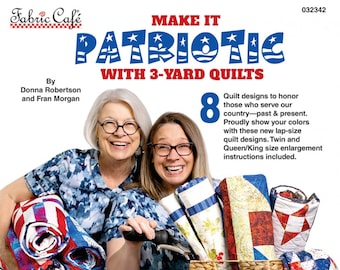 Make it Patriotic with 3-YARD QUILTS *Pattern Book*  By: Donna Robertson & Fran Morgan Fabric Cafe