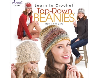 Learn to Crochet TOP-DOWN BEANIES  *8 top-down beanies*  Book   By: Rohn Strong - Annie's Crochet 871784