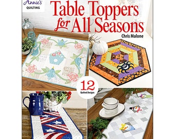 Table Toppers for ALL SEASONS Pattern Book By: Christ Malone for Annie's Quilting