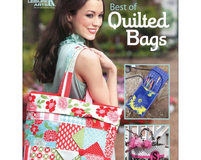 Best of QUILTED BAGS *Nine Bag Designs!*By: Sue Marsh and Kristine Poor  For Leisure Arts  #LA7061